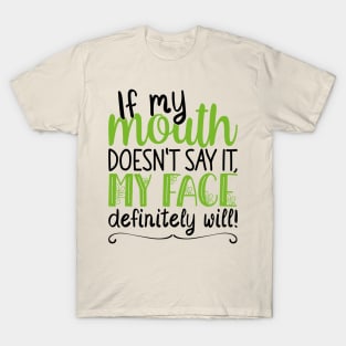 If My Mouth Doesnt Say It | Black and Green Text Womens Funny T-Shirt